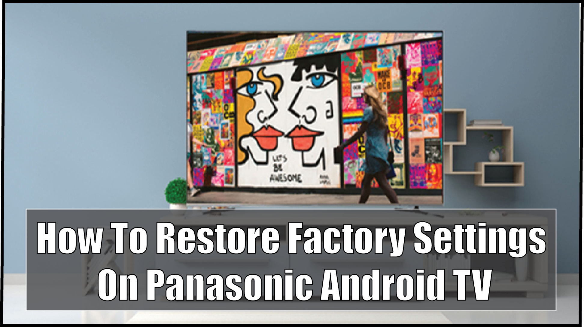 How to Factory Reset a Panasonic Smart TV GSM FULL INFO