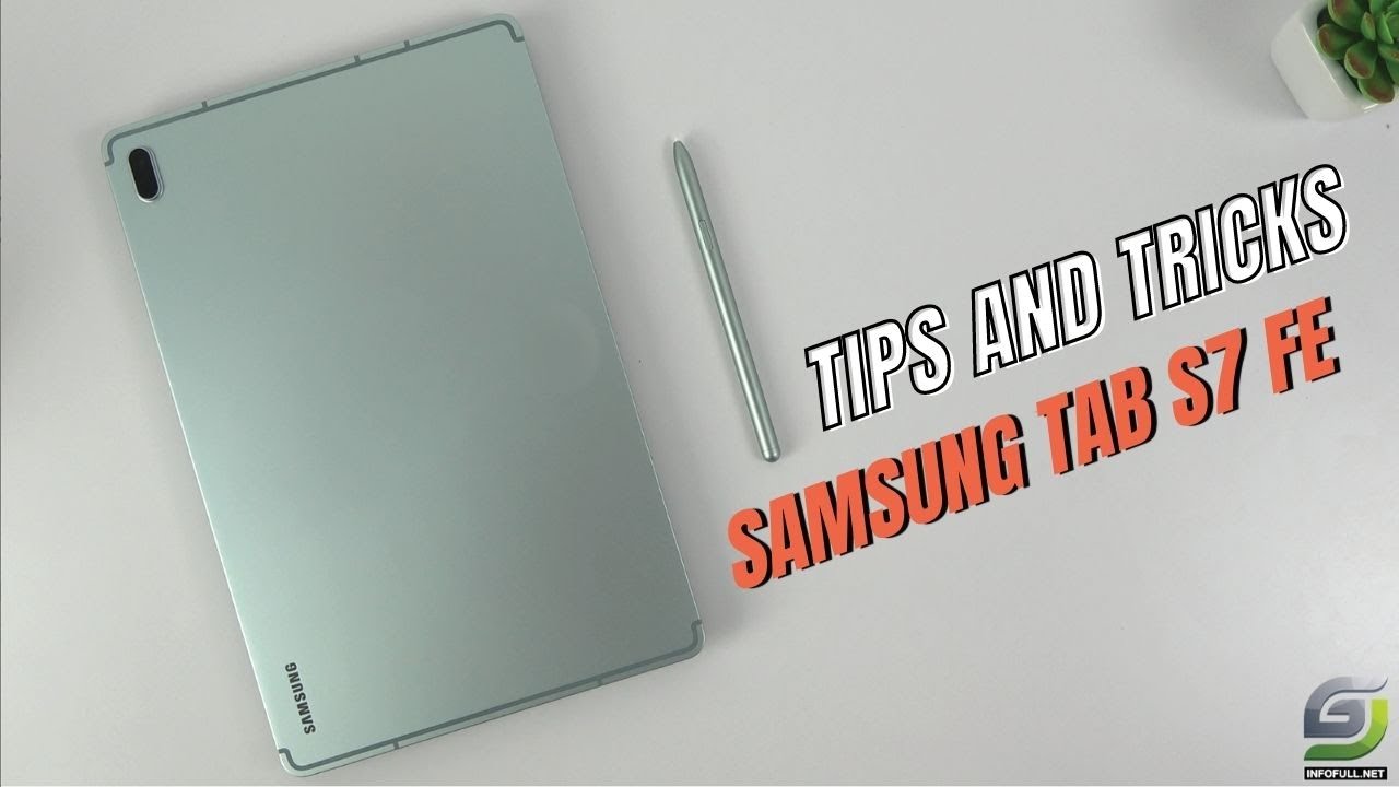 Top 10 Tips and Tricks Samsung Tab S7 FE you need know GSM FULL INFO